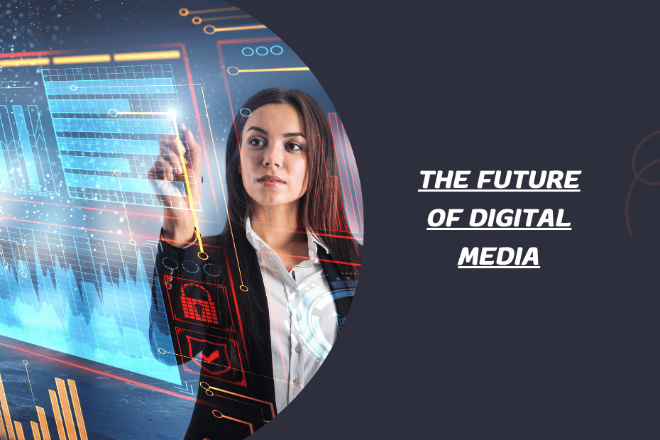 The Future of Digital Media: Trends and Opportunities for Students