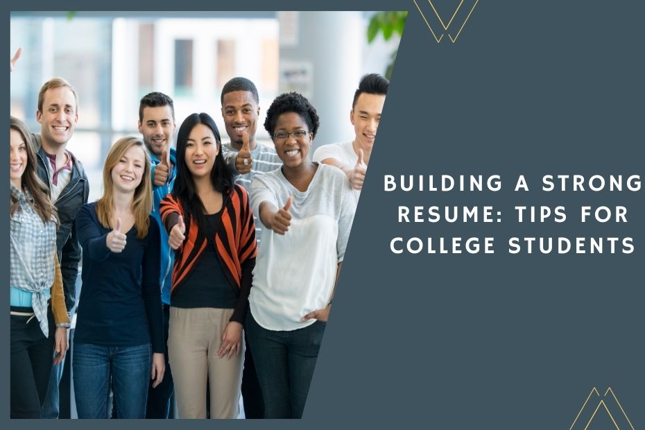 Building a Strong Resume: Tips for College Students